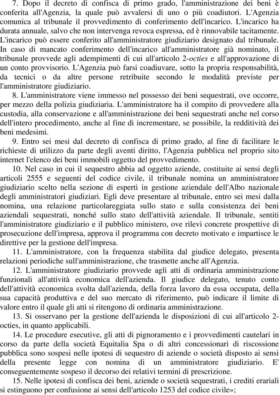 L'incarico può essere conferito all'amministratore giudiziario designato dal tribunale.