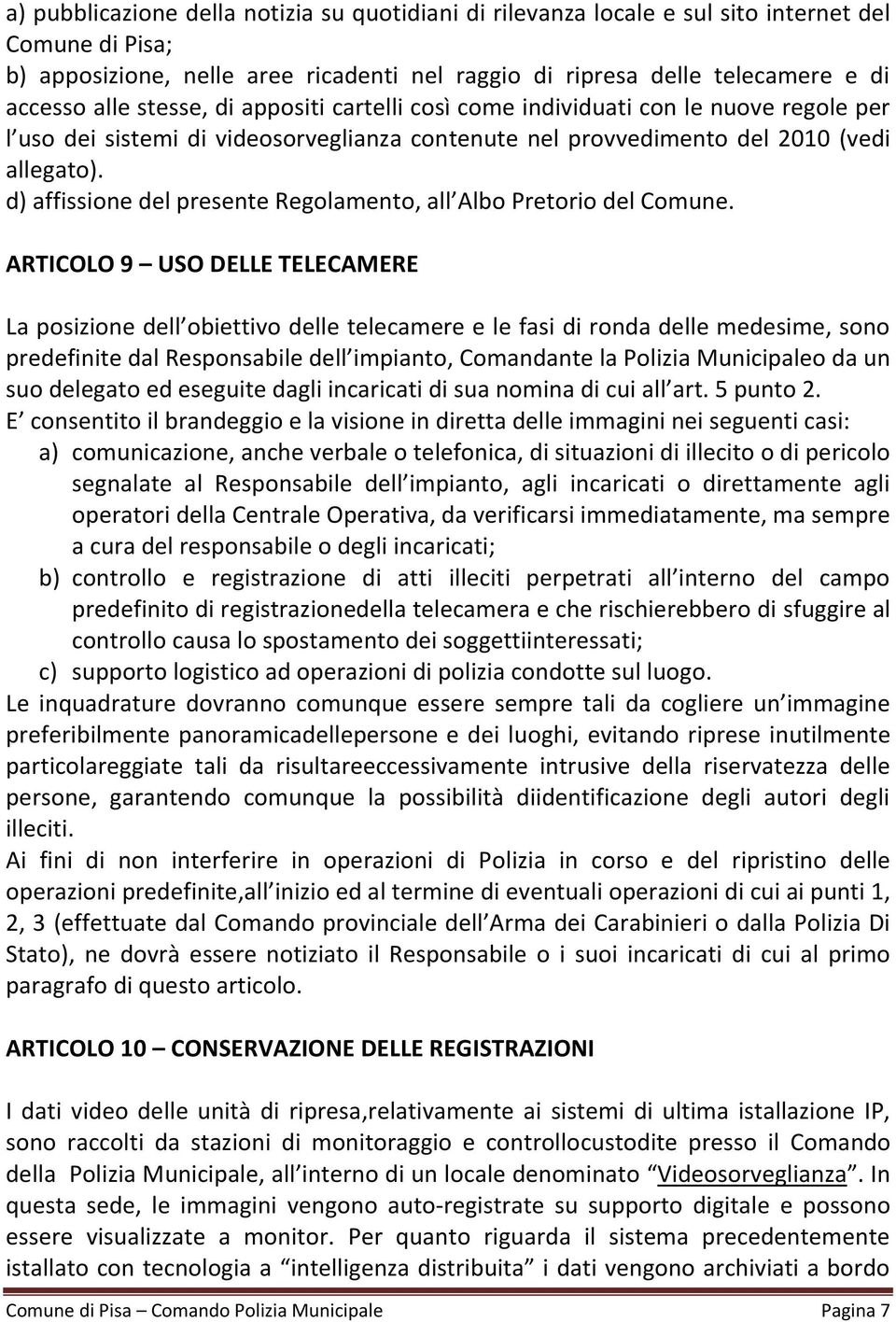 d) affissione del presente Regolamento, all Albo Pretorio del Comune.