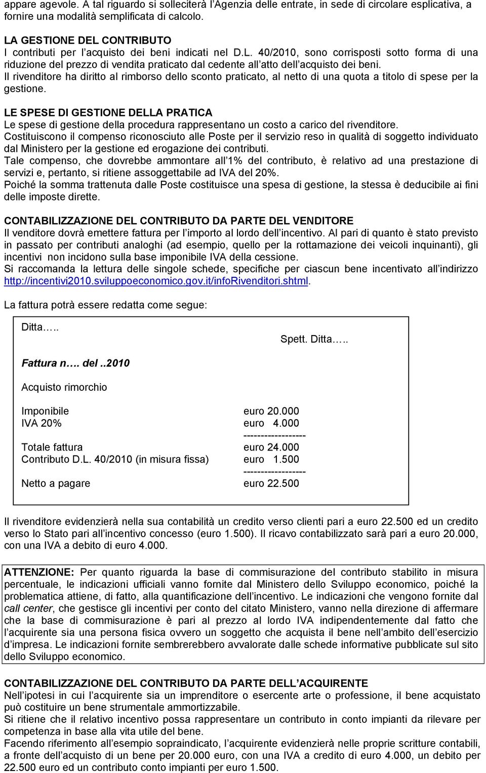 Il rivenditore ha diritto al rimborso dello sconto praticato, al netto di una quota a titolo di spese per la gestione.