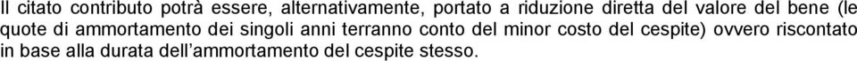 dei singoli anni terranno conto del minor del cespite) ovvero