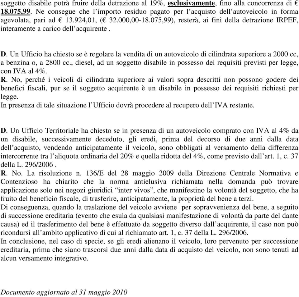 075,99), resterà, ai fini della detrazione IRPEF, interamente a carico dell acquirente. D.