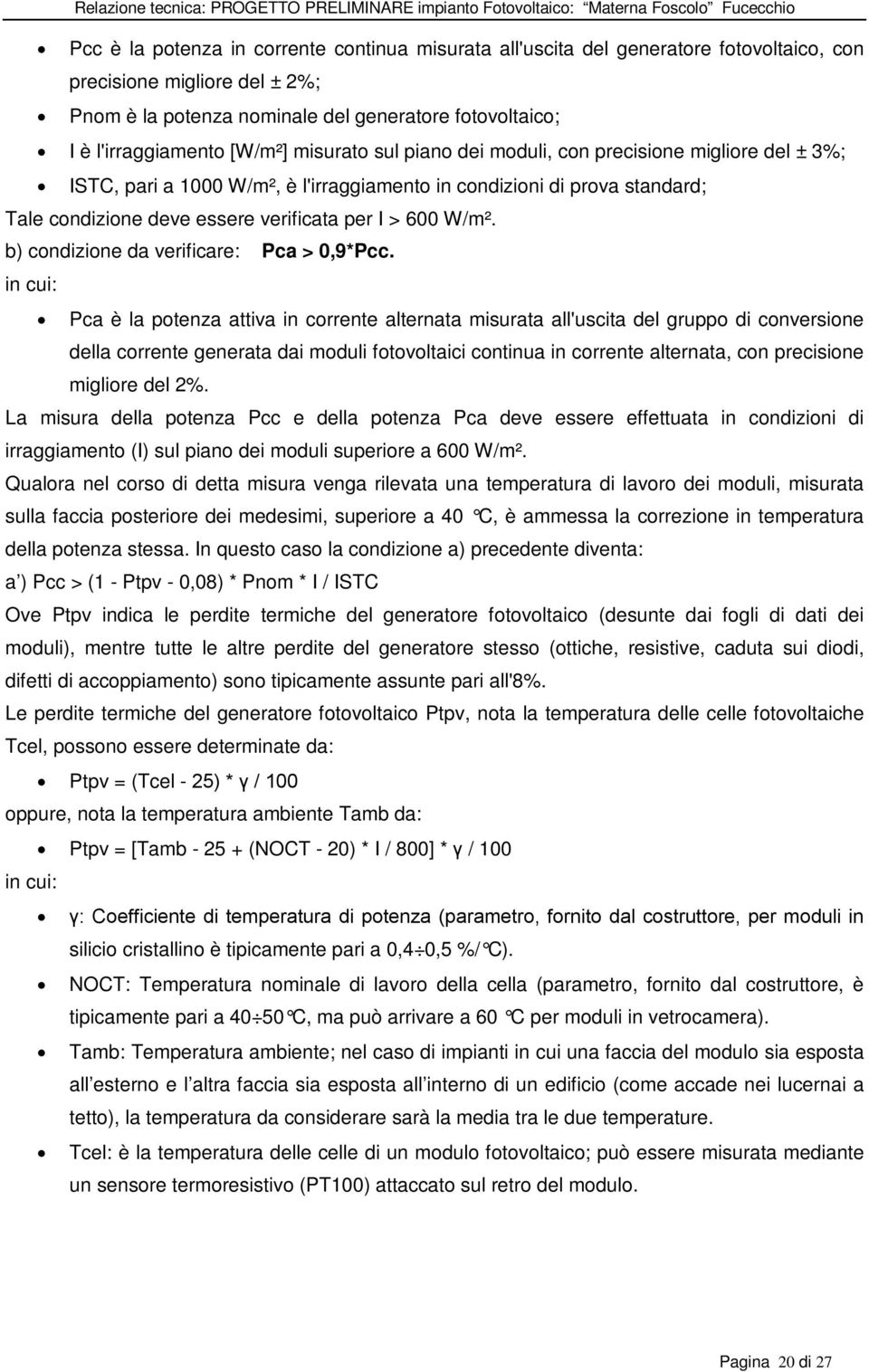 W/m². b) condizione da verificare: Pca > 0,9*Pcc.