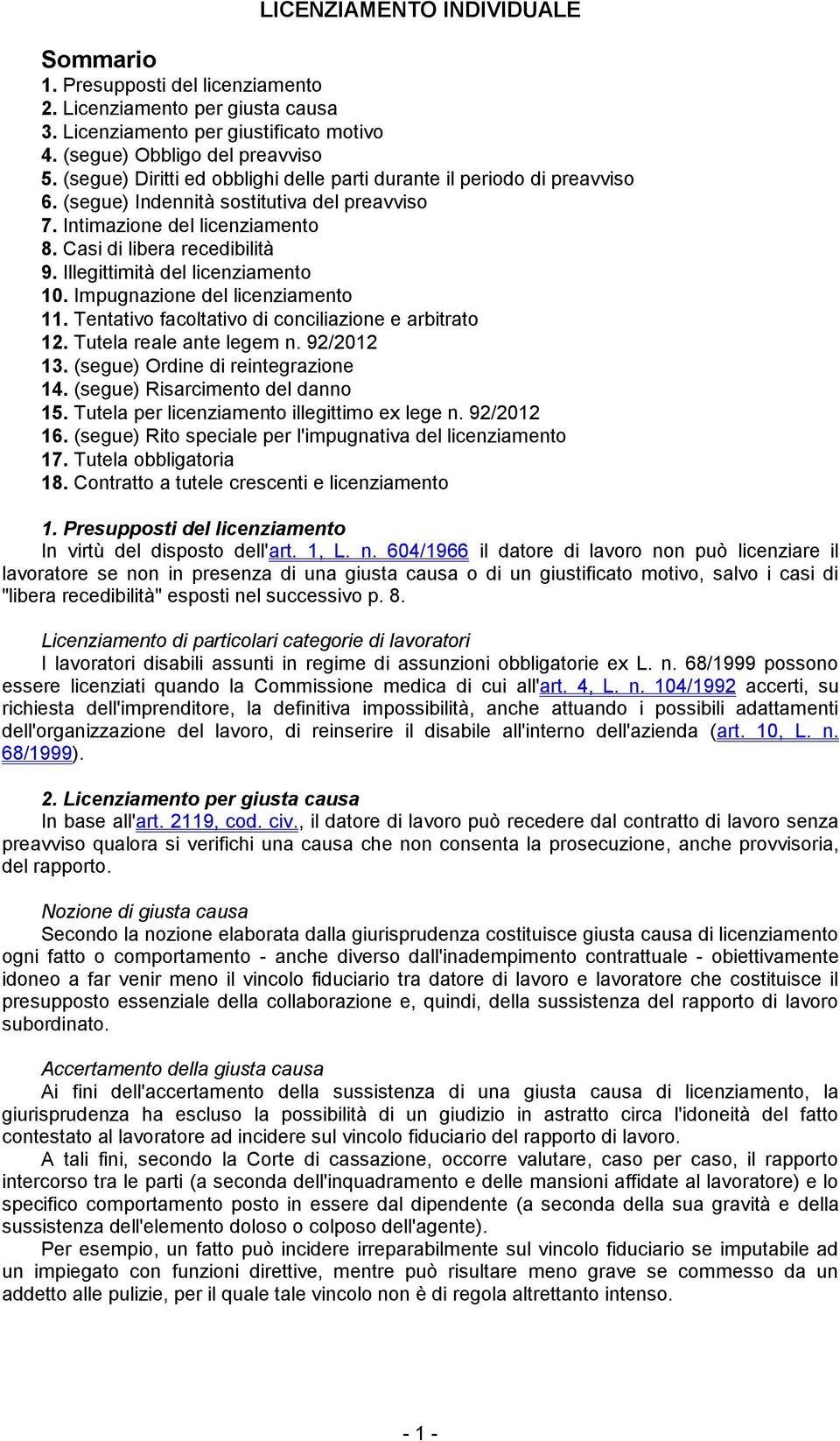 Illegittimità del licenziamento 10. Impugnazione del licenziamento 11. Tentativo facoltativo di conciliazione e arbitrato 12. Tutela reale ante legem n. 92/2012 13.