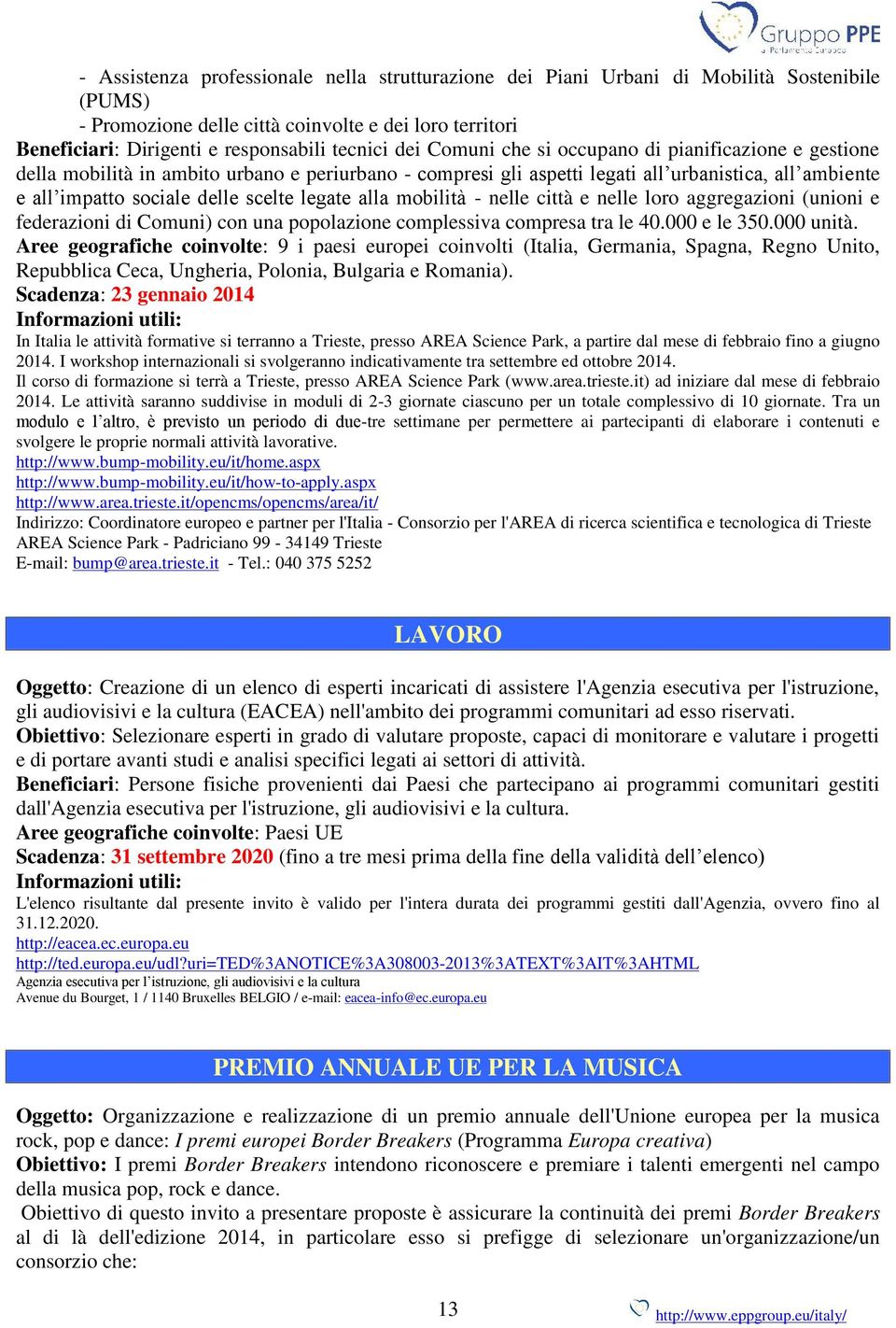 legate alla mobilità - nelle città e nelle loro aggregazioni (unioni e federazioni di Comuni) con una popolazione complessiva compresa tra le 40.000 e le 350.000 unità.