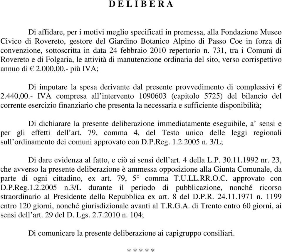 - più IVA; Di imputare la spesa derivante dal presente provvedimento di complessivi 2.440,00.