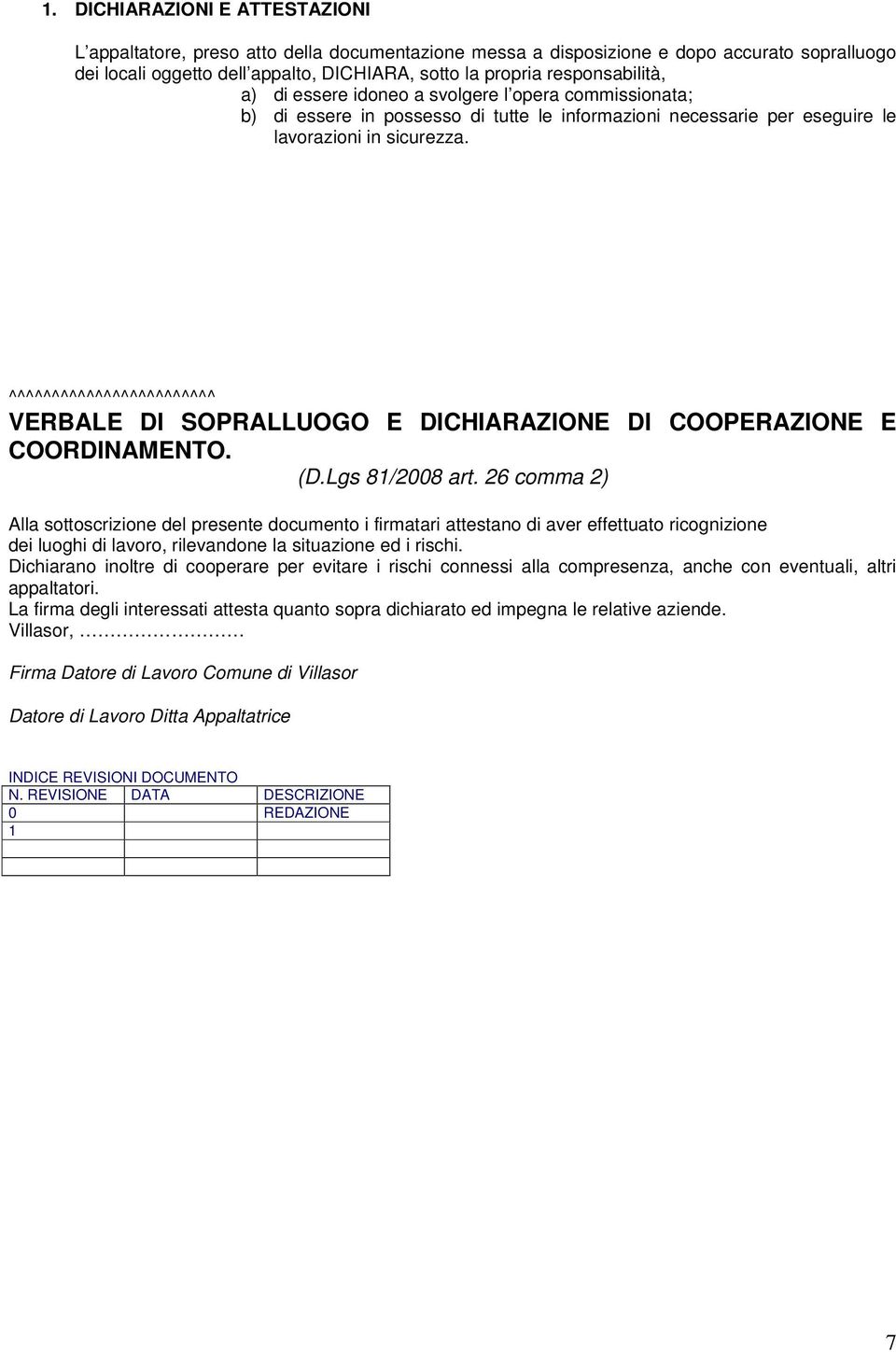 ^^^^^^^^^^^^^^^^^^^^^^^^ VERBALE DI SOPRALLUOGO E DICHIARAZIONE DI COOPERAZIONE E COORDINAMENTO. (D.Lgs 81/2008 art.