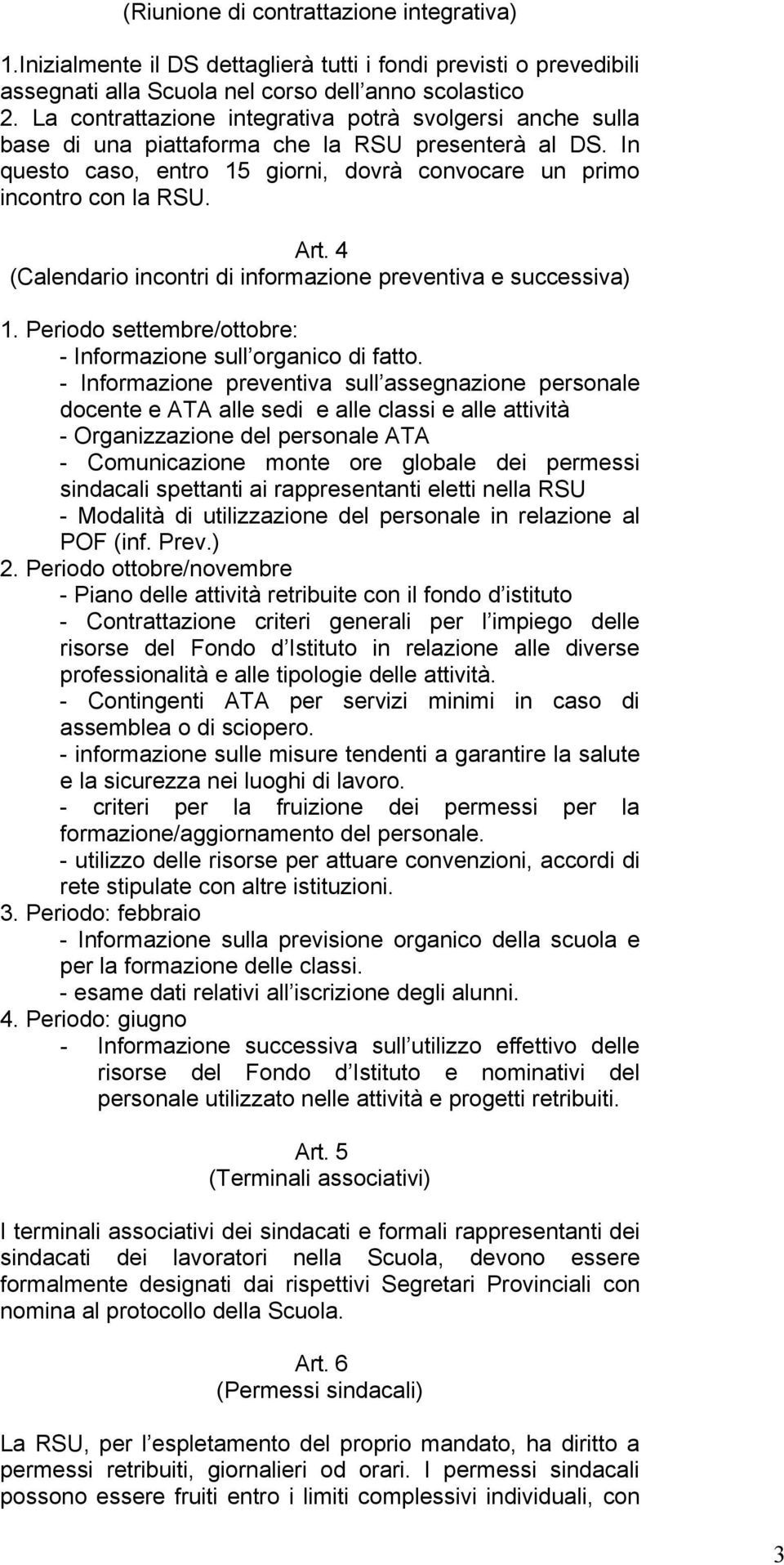 4 (Calendario incontri di informazione preventiva e successiva) 1. Periodo settembre/ottobre: - Informazione sull organico di fatto.