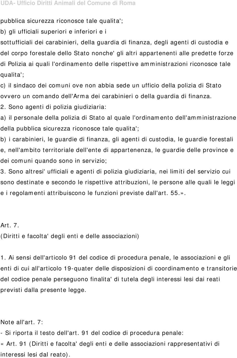 ufficio della polizia di Stato ovvero un comando dell'arma dei carabinieri o della guardia di finanza. 2.