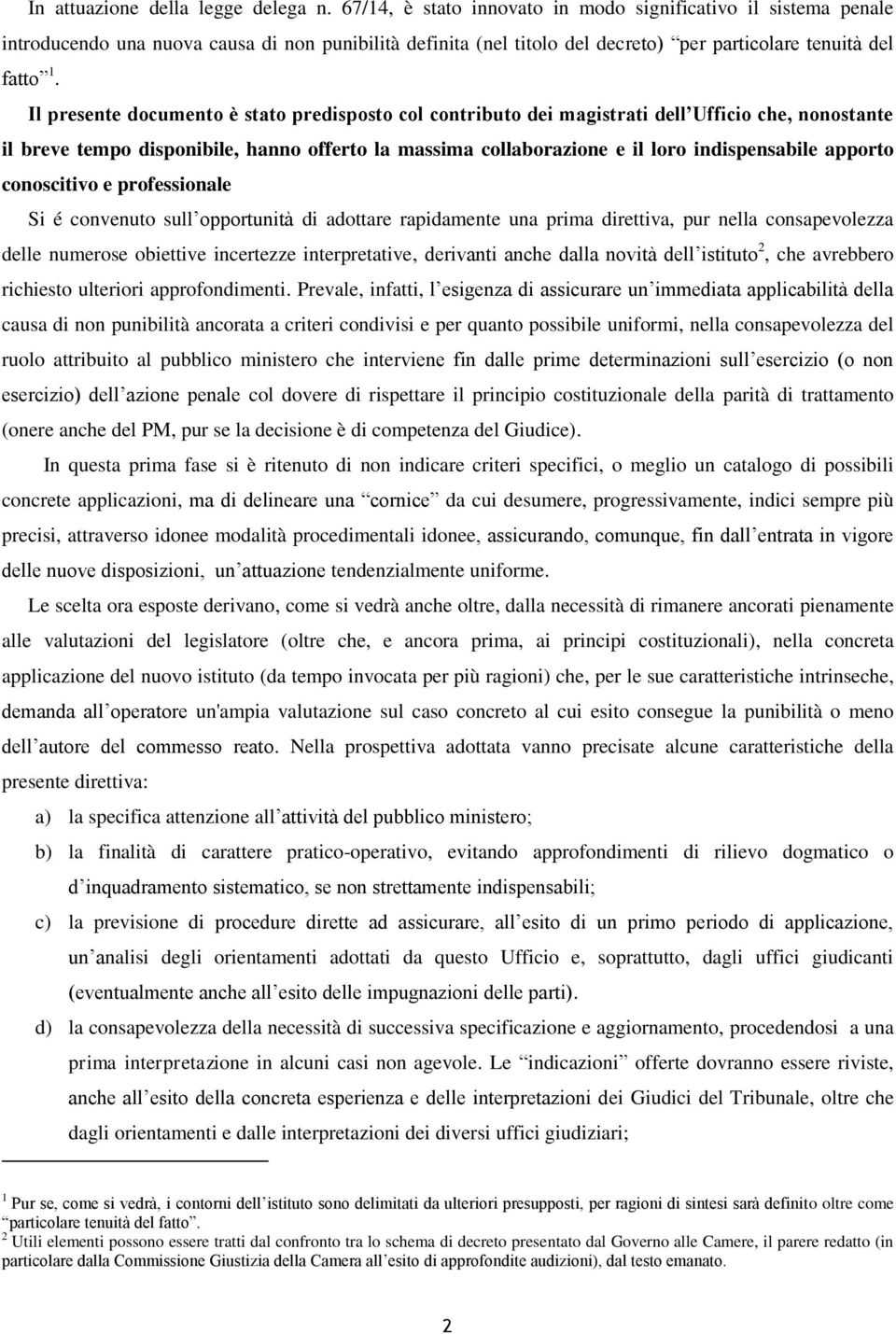 Il presente documento è stato predisposto col contributo dei magistrati dell Ufficio che, nonostante il breve tempo disponibile, hanno offerto la massima collaborazione e il loro indispensabile