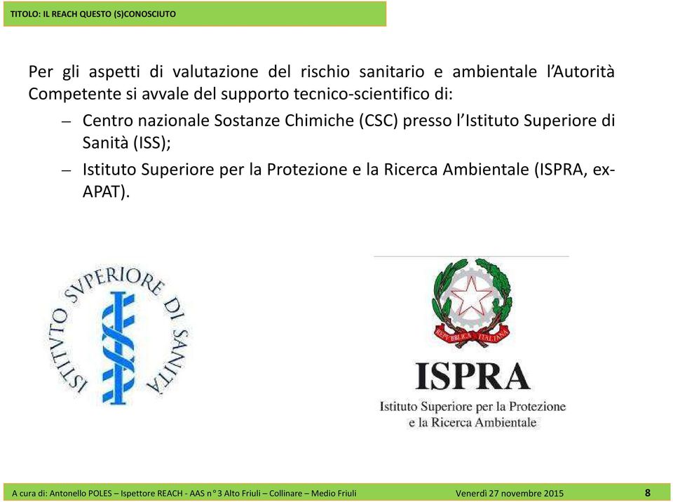 di Sanità(ISS); Istituto Superiore per la Protezione e la Ricerca Ambientale(ISPRA, ex- APAT).