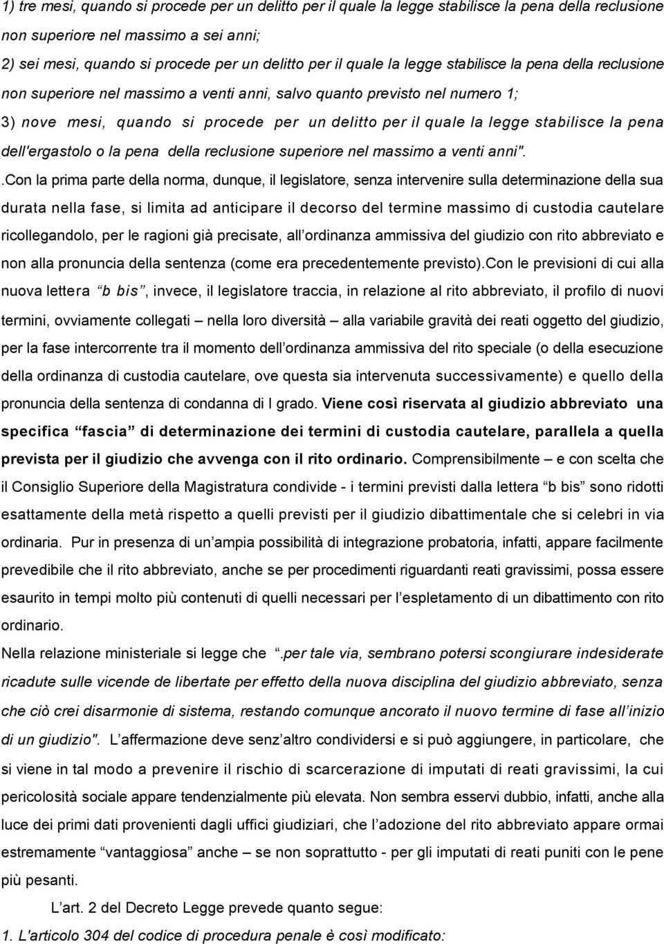 stabilisce la pena dell'ergastolo o la pena della reclusione superiore nel massimo a venti anni".