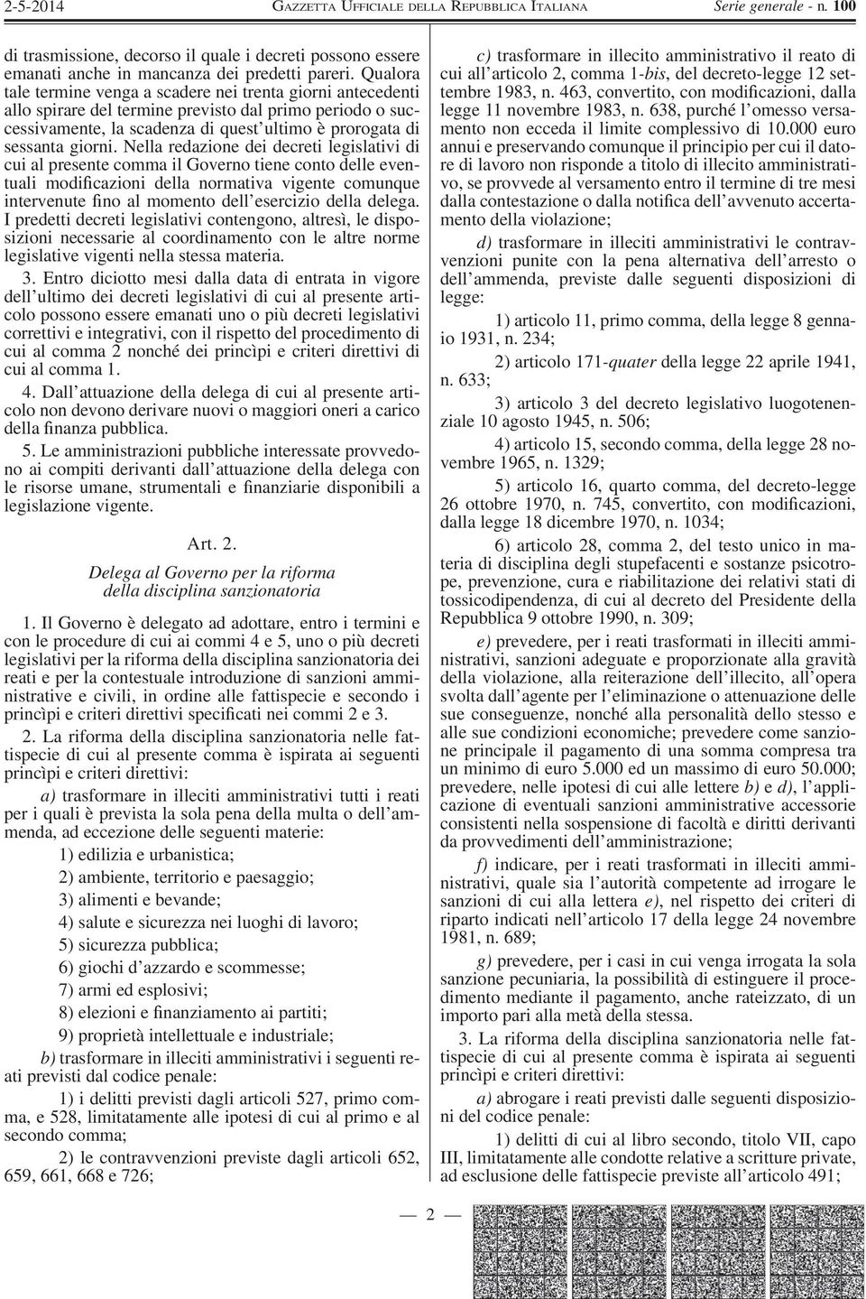 Nella redazione dei decreti legislativi di cui al presente comma il Governo tiene conto delle eventuali modi cazioni della normativa vigente comunque intervenute no al momento dell esercizio della