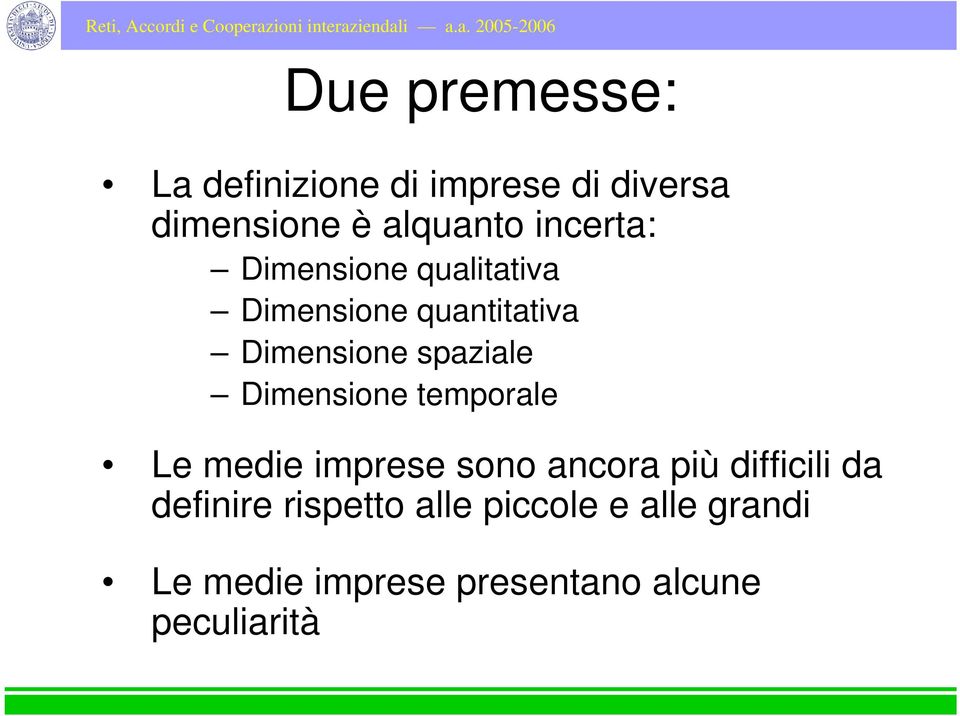 Dimensione temporale Le medie imprese sono ancora più difficili da definire