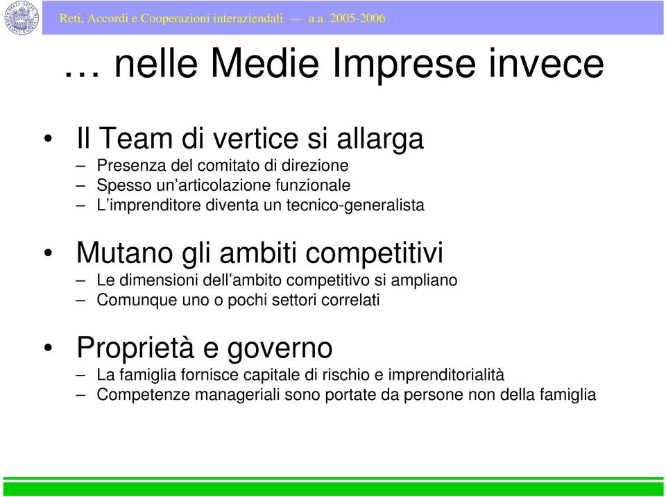 dimensioni dell ambito competitivo si ampliano Comunque uno o pochi settori correlati Proprietà e governo La