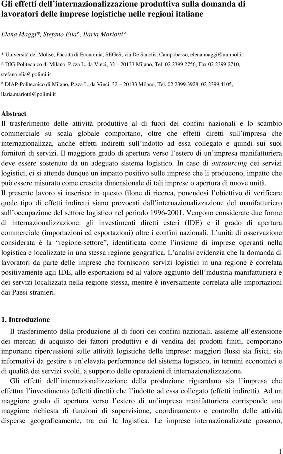 it DIAP-Politecnico di Milano, P.zza L. da Vinci, 32 233 Milano, Tel. 02 2399 3928, 02 2399 4105, ilaia.maiotti@polimi.