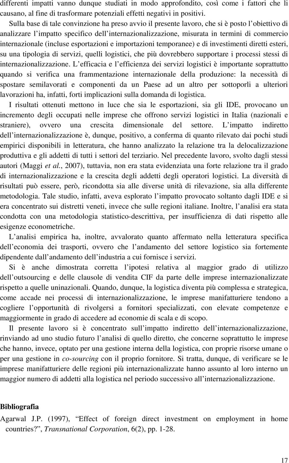 (incluse espotazioni e impotazioni tempoanee) e di investimenti dietti estei, su una tipoia di sevizi, quelli istici, che più dovebbeo suppotae i pocessi stessi di intenazionalizzazione.