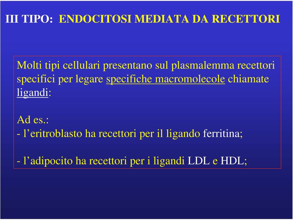 macromolecole chiamate ligandi: Ad es.