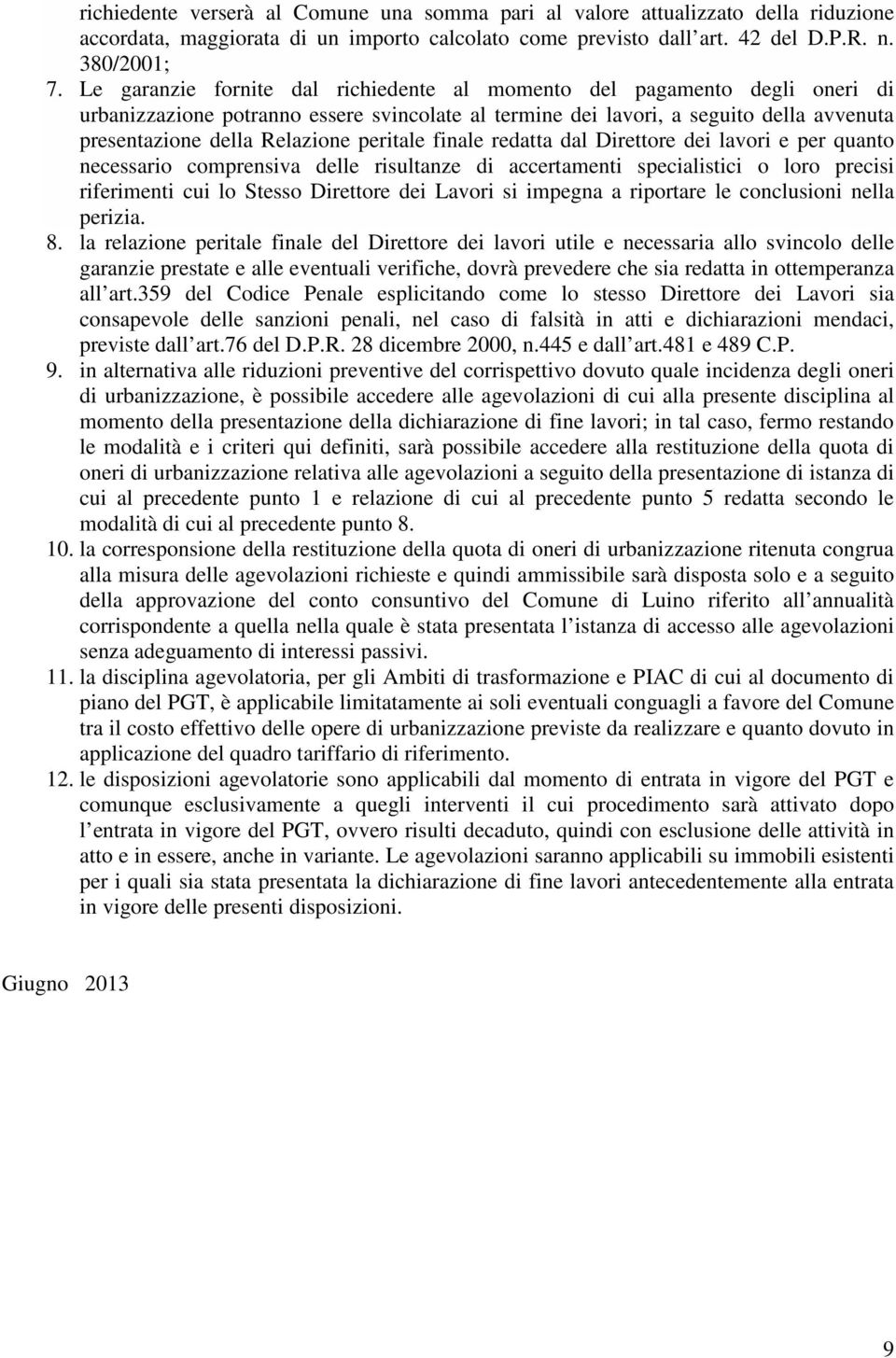 peritale finale redatta dal Direttore dei lavori e per quanto necessario comprensiva delle risultanze di accertamenti specialistici o loro precisi riferimenti cui lo Stesso Direttore dei Lavori si