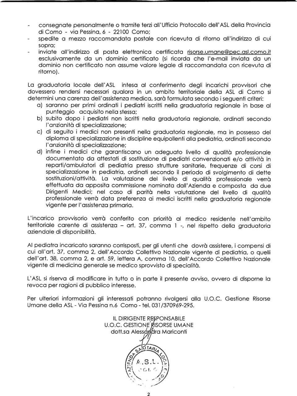 e-mail inviata da un dominio non certificato non assume valore legale di raccomandata con ricevuta di ritorno).