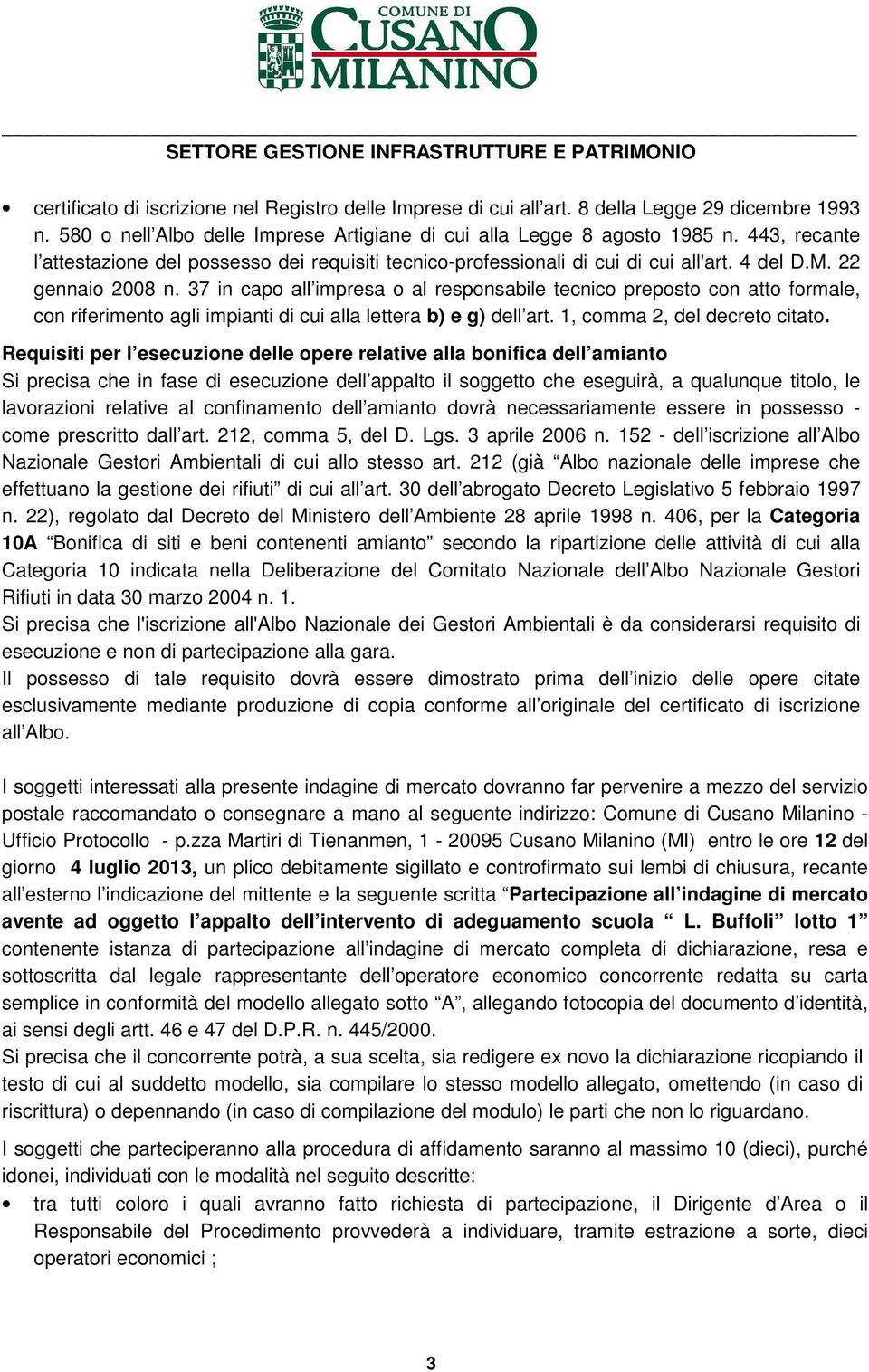 37 in capo all impresa o al responsabile tecnico preposto con atto formale, con riferimento agli impianti di cui alla lettera b) e g) dell art. 1, comma 2, del decreto citato.