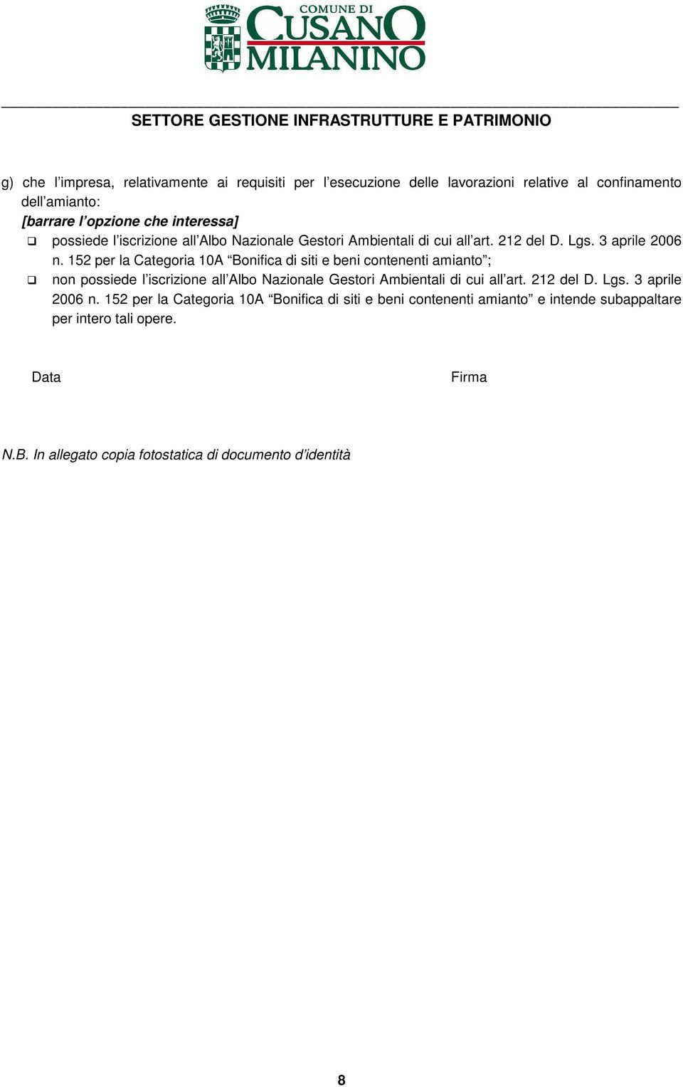 152 per la Categoria 10A Bonifica di siti e beni contenenti amianto ; non  152 per la Categoria 10A Bonifica di siti e beni contenenti amianto e intende