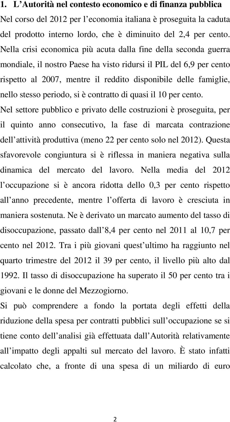 nello stesso periodo, si è contratto di quasi il 10 per cento.