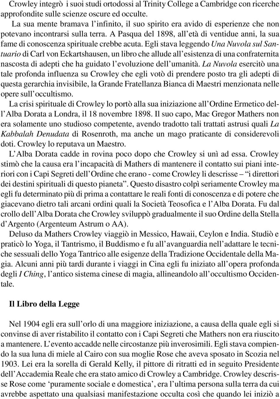 A Pasqua del 1898, all età di ventidue anni, la sua fame di conoscenza spirituale crebbe acuta.