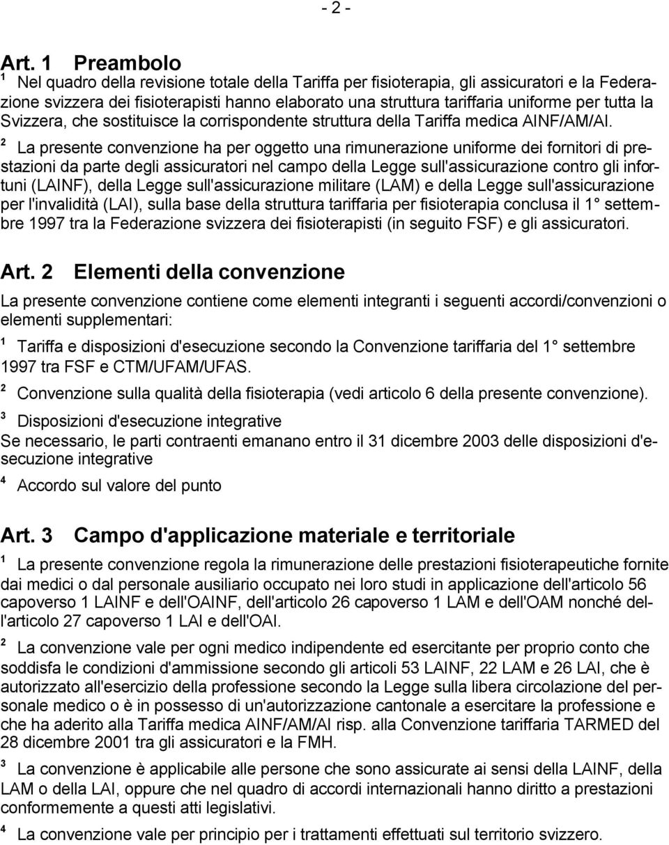 tutta la Svizzera, che sostituisce la corrispondente struttura della Tariffa medica AINF/AM/AI.