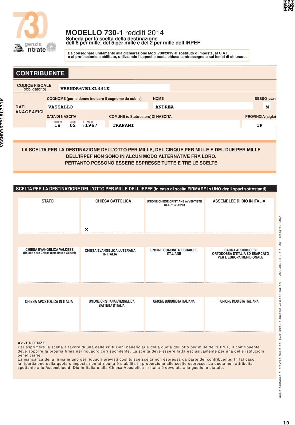 CONTRIBUENTE (obbligatorio) VSSNDRB8LK VSSNDRB8LK DATI ANAGRAFICI COGNOME (per le donne indicare il cognome da nubile) NOME SESSO (M o F) VASSALLO ANDREA M DATA DI NASCITA GIORNO MESE ANNO COMUNE (o