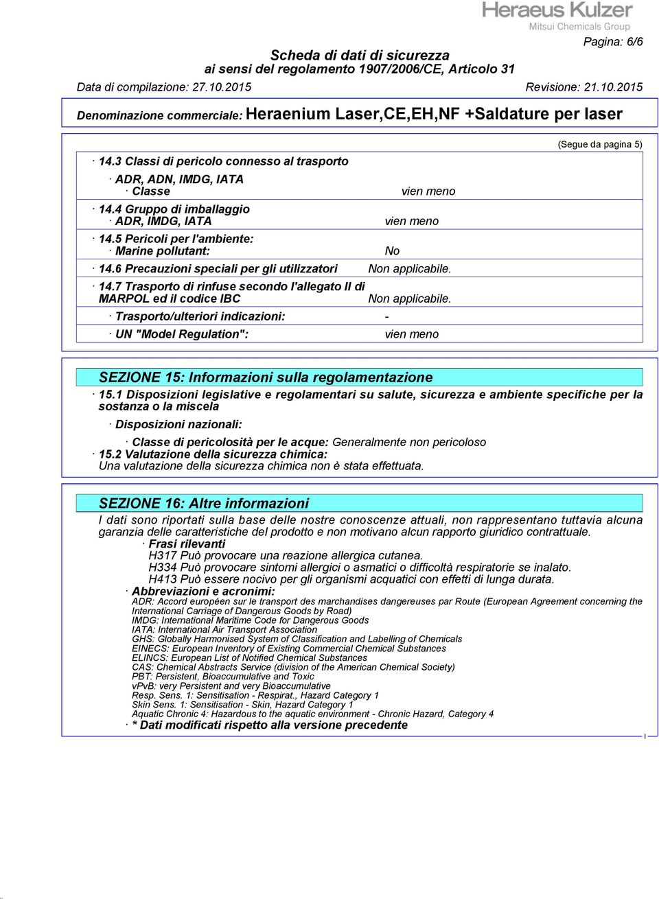 UN "Model Regulation": vien meno (Segue da pagina 5) SEZONE 15: nformazioni sulla regolamentazione 15.