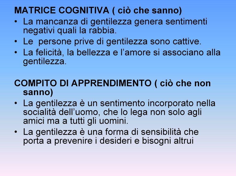 COMPITO DI APPRENDIMENTO ( ciò che non sanno) La gentilezza è un sentimento incorporato nella socialità dell uomo, che