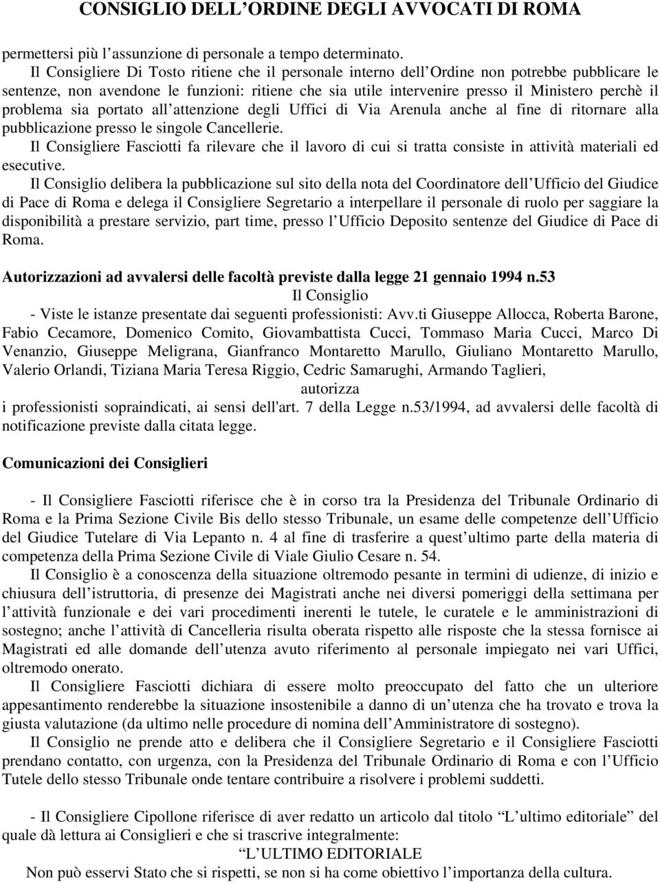 problema sia portato all attenzione degli Uffici di Via Arenula anche al fine di ritornare alla pubblicazione presso le singole Cancellerie.