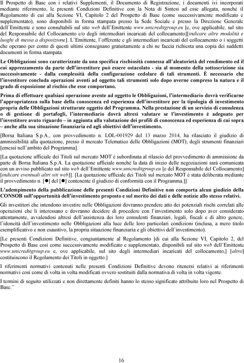 presso la Direzione Generale dell Emittente e sono consultabili sul sito web dell Emittente www.unicreditgroup.