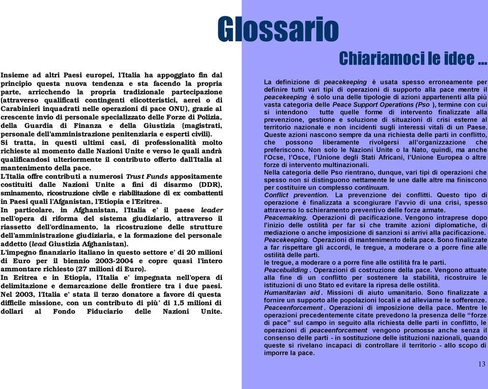 Finanza e della Giustizia (magistrati, personale dell amministrazione penitenziaria e esperti civili).