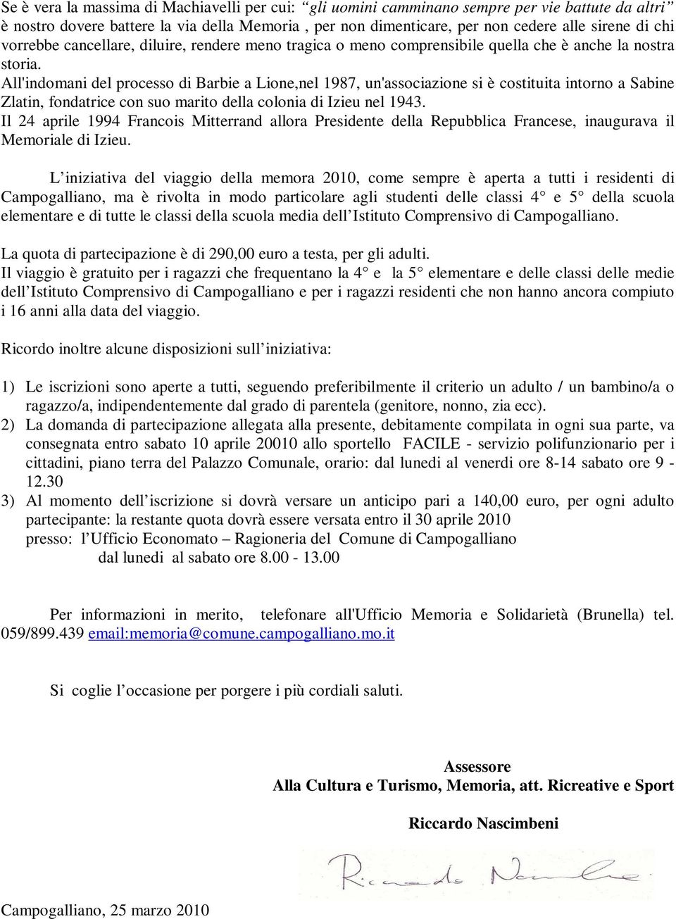 All'indomani del processo di Barbie a Lione,nel 1987, un'associazione si è costituita intorno a Sabine Zlatin, fondatrice con suo marito della colonia di Izieu nel 1943.