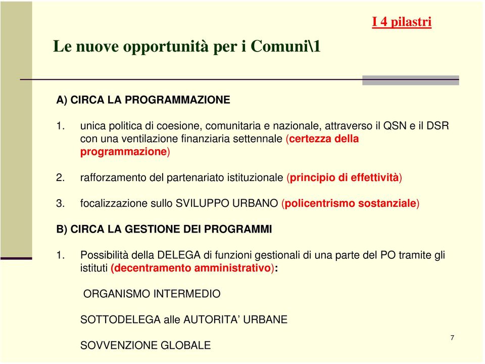 programmazione) 2. rafforzamento del partenariato istituzionale (principio di effettività) 3.