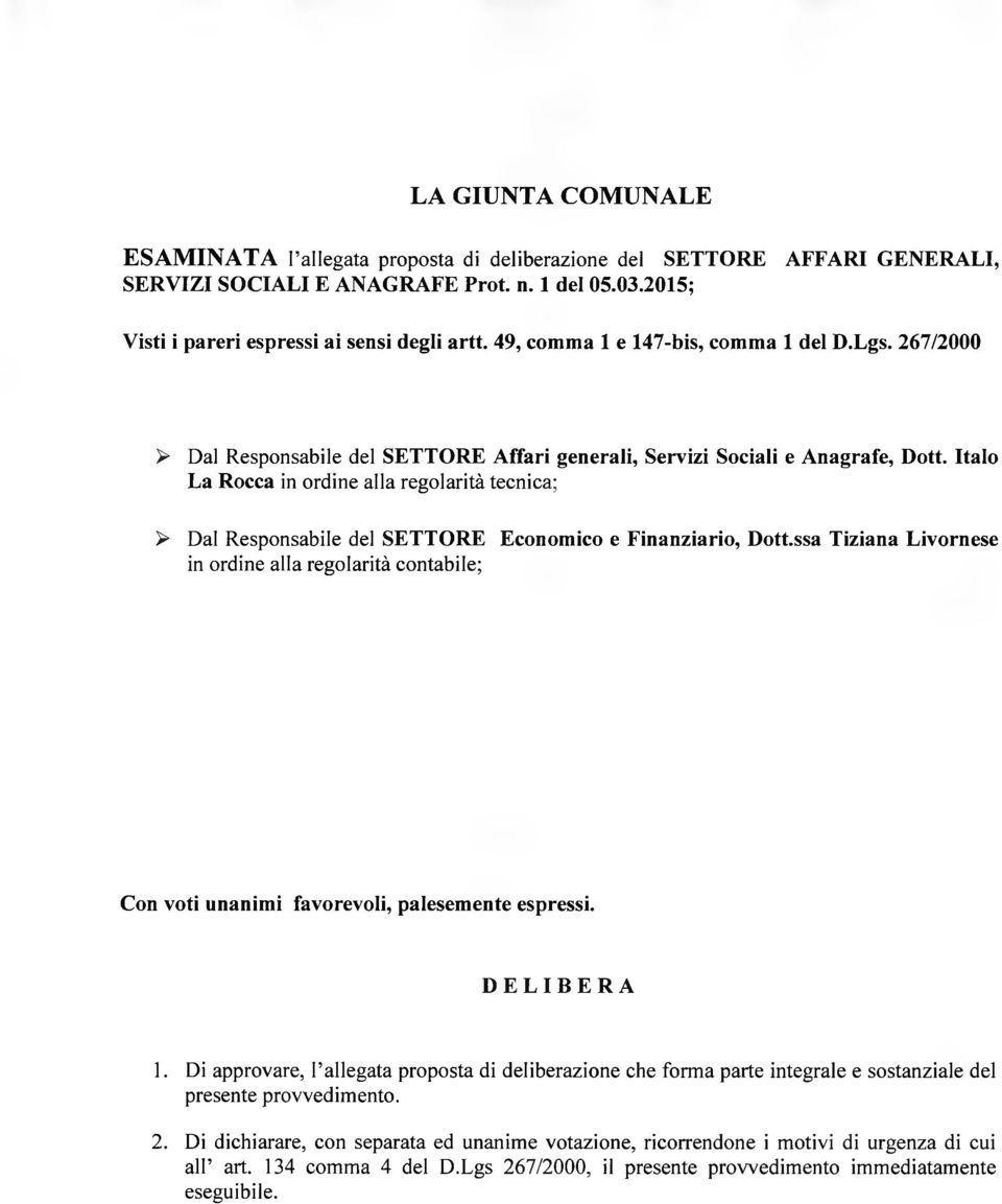 Italo La R occa in ordine alla regolarità tecnica; > Dal Responsabile del SE T T O R E Econom ico e Finanziario, D ott.