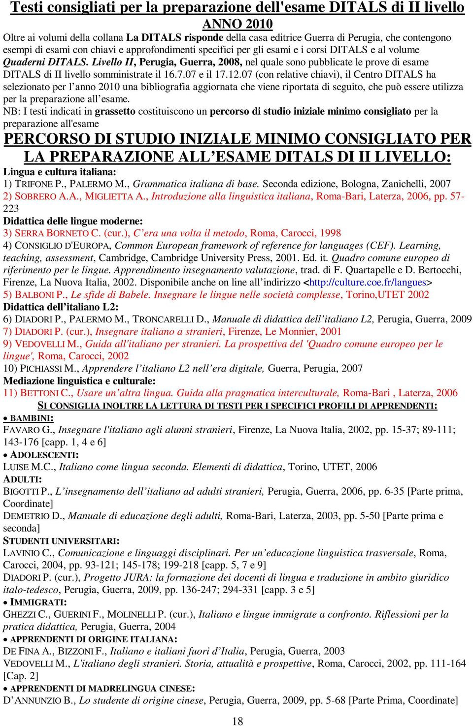 Livello II, Perugia, Guerra, 2008, nel quale sono pubblicate le prove di esame DITALS di II livello somministrate il 16.7.07 e il 17.12.