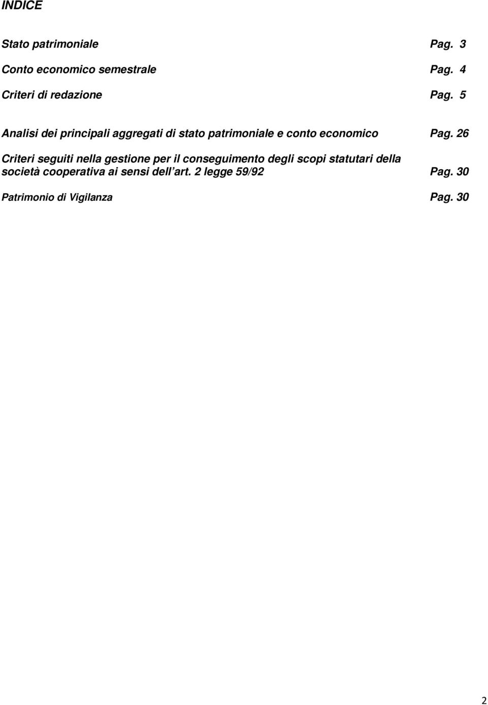 5 Analisi dei principali aggregati di stato patrimoniale e conto economico Pag.