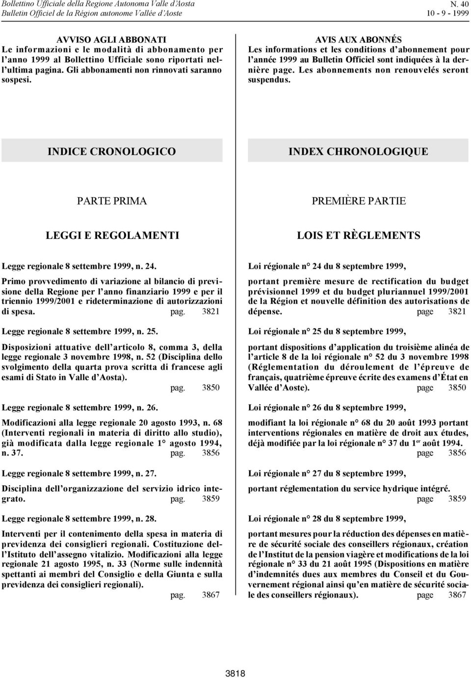 INDICE CRONOLOGICO INDEX CHRONOLOGIQUE PARTE PRIMA PREMIÈRE PARTIE LEGGI E REGOLAMENTI LOIS ET RÈGLEMENTS Legge regionale 8 settembre 1999, n. 24.