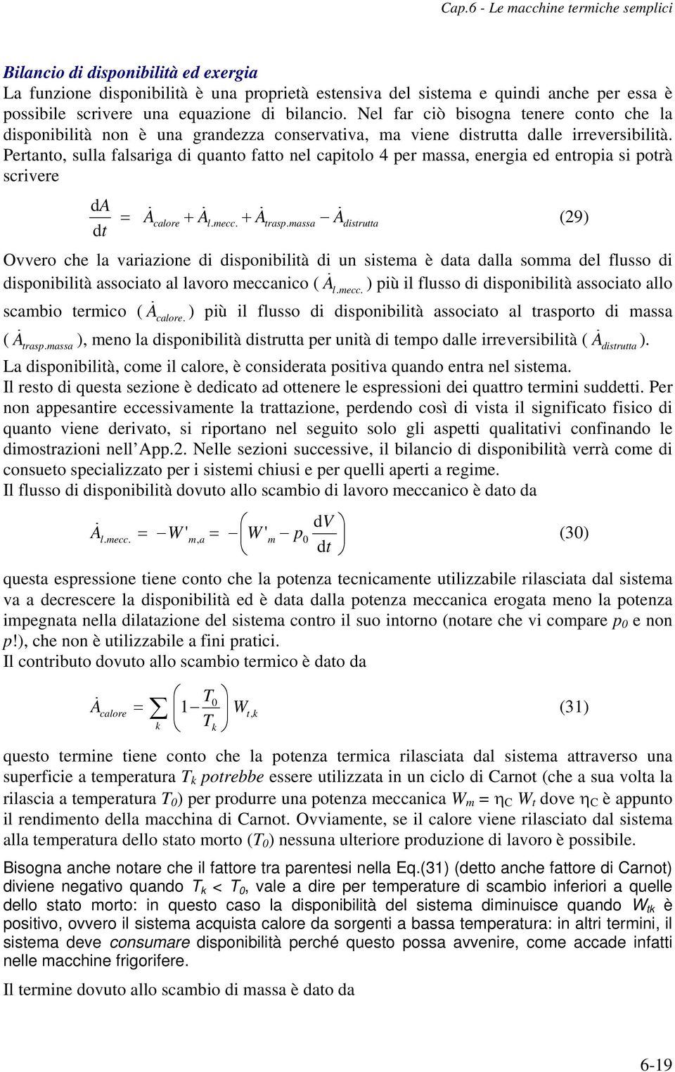 Pertanto slla falsarga d qanto fatto nel captolo 4 per massa energa ed entropa s potrà scrvere da A calore A l mecc A trasp massa A.