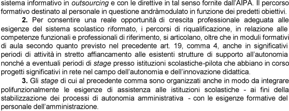 professionali di riferimento, si articolano, oltre che in moduli formativi di aula secondo quanto previsto nel precedente art.