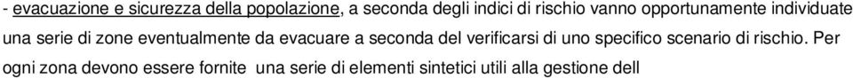 Quando necessario possono essere predisposti piani di evacuazione dettagliati.