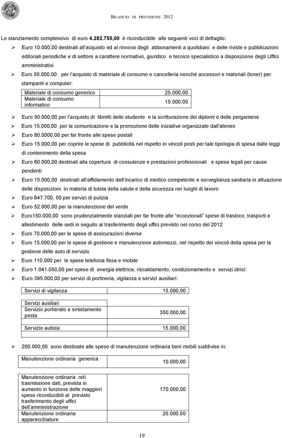 a disposizione degli Uffici amministrativi Euro 50.