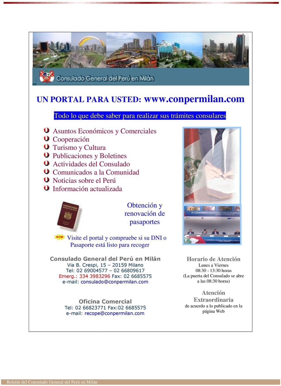 Comunidad Noticias sobre el Perú Información actualizada Obtención y renovación de pasaportes Visite el portal y compruebe si su DNI o Pasaporte está listo para recoger Consulado General del Perú en