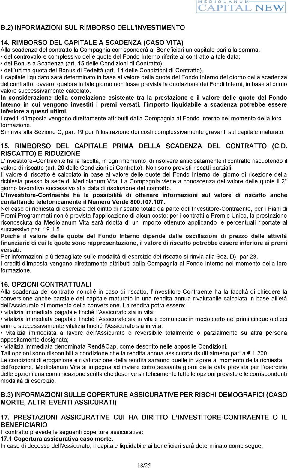 Interno riferite al contratto a tale data; del Bonus a Scadenza (art. 15 delle Condizioni di Contratto); dell ultima quota del Bonus di Fedeltà (art. 14 delle Condizioni di Contratto).