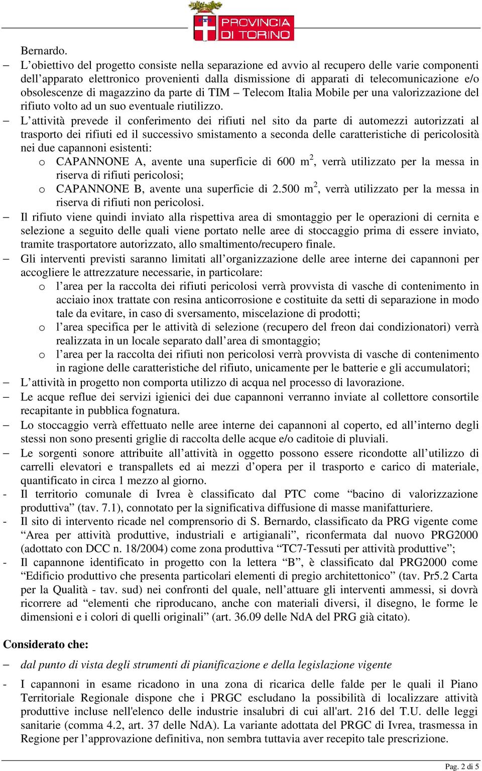 obsolescenze di magazzino da parte di TIM Telecom Italia Mobile per una valorizzazione del rifiuto volto ad un suo eventuale riutilizzo.