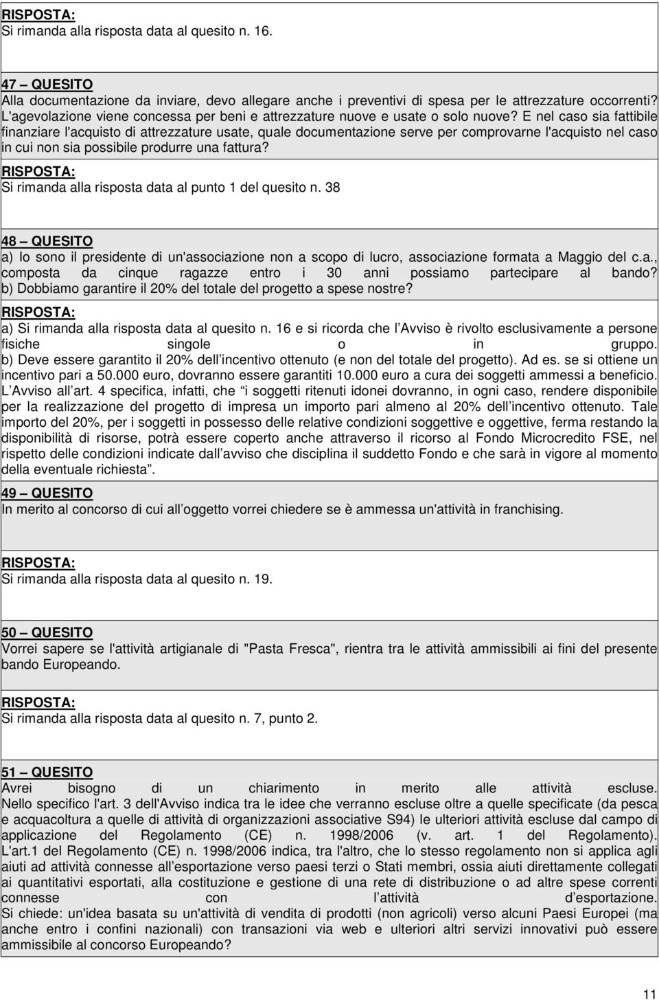 E nel caso sia fattibile finanziare l'acquisto di attrezzature usate, quale documentazione serve per comprovarne l'acquisto nel caso in cui non sia possibile produrre una fattura?