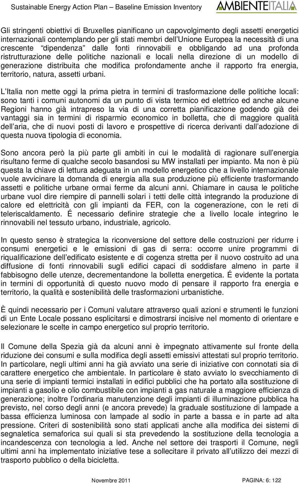 anche il rapporto fra energia, territorio, natura, assetti urbani.