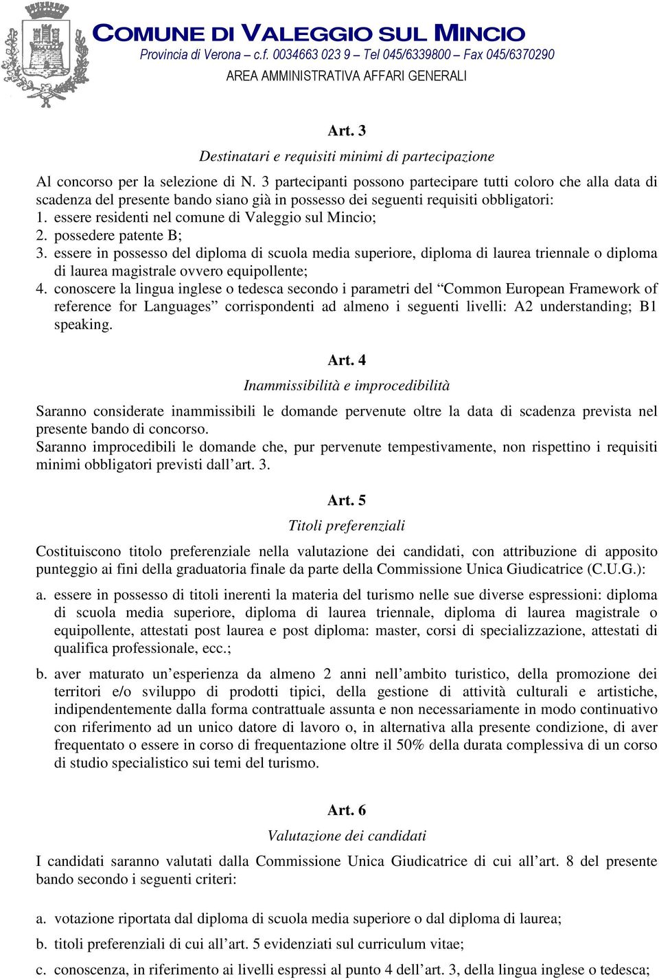 essere residenti nel comune di Valeggio sul Mincio; 2. possedere patente B; 3.